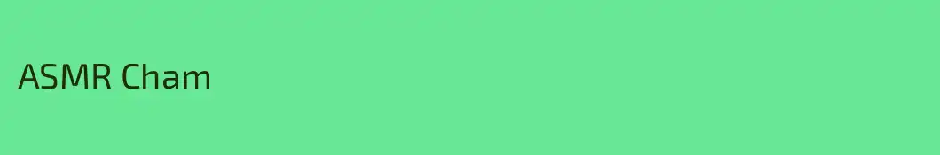 ASMR Cham
